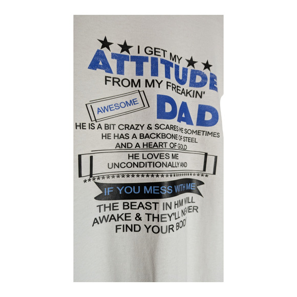 I Get My Attitude From My Dad White Graphic Tee - Size S - All Genders - Picture 4 of 7